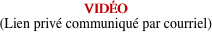 VIDO
(Lien priv communiqu par courriel)