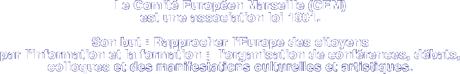 Le Comité Européen Marseille (CEM)