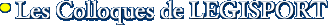 • Les Colloques de LEGISPORT